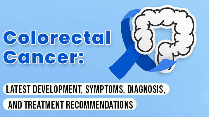 Read more about the article Colorectal Cancer: Latest development, symptoms, diagnosis, and treatment recommendations